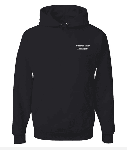 Unartificially Intelligent Hoodie
